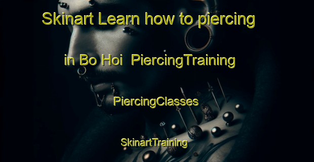 Skinart Learn how to piercing in Bo Hoi | #PiercingTraining #PiercingClasses #SkinartTraining-Vietnam