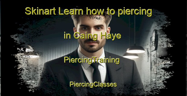 Skinart Learn how to piercing in Caing Haye | #PiercingTraining #PiercingClasses #SkinartTraining-Vietnam