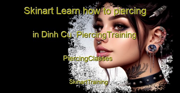 Skinart Learn how to piercing in Dinh Cu | PiercingTraining | PiercingClasses | SkinartTraining-Vietnam