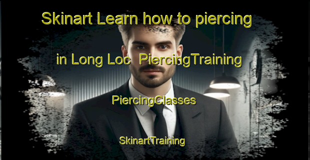 Skinart Learn how to piercing in Long Loc | #PiercingTraining #PiercingClasses #SkinartTraining-Vietnam