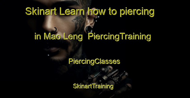 Skinart Learn how to piercing in Mao Leng | #PiercingTraining #PiercingClasses #SkinartTraining-Vietnam