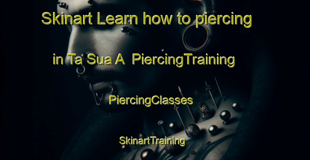 Skinart Learn how to piercing in Ta Sua A | PiercingTraining | PiercingClasses | SkinartTraining-Vietnam