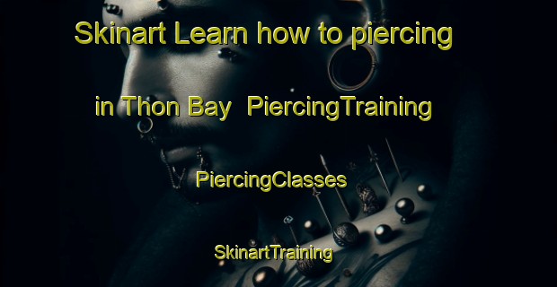 Skinart Learn how to piercing in Thon Bay | PiercingTraining | PiercingClasses | SkinartTraining-Vietnam