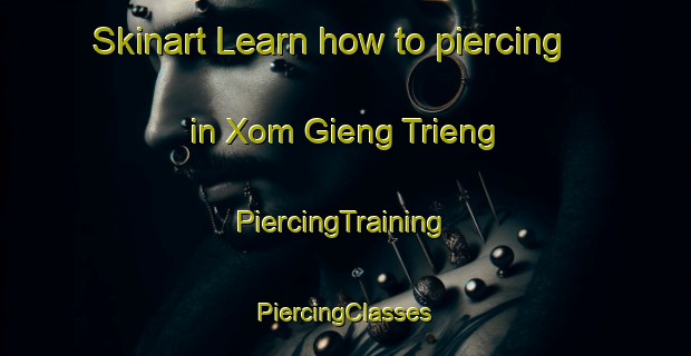 Skinart Learn how to piercing in Xom Gieng Trieng | #PiercingTraining #PiercingClasses #SkinartTraining-Vietnam