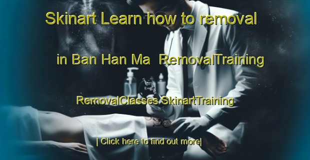 Skinart Learn how to removal in Ban Han Ma | #RemovalTraining #RemovalClasses #SkinartTraining-Vietnam