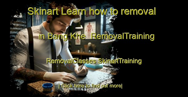 Skinart Learn how to removal in Bang Khe | #RemovalTraining #RemovalClasses #SkinartTraining-Vietnam