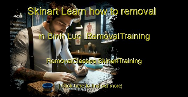 Skinart Learn how to removal in Binh Luc | #RemovalTraining #RemovalClasses #SkinartTraining-Vietnam