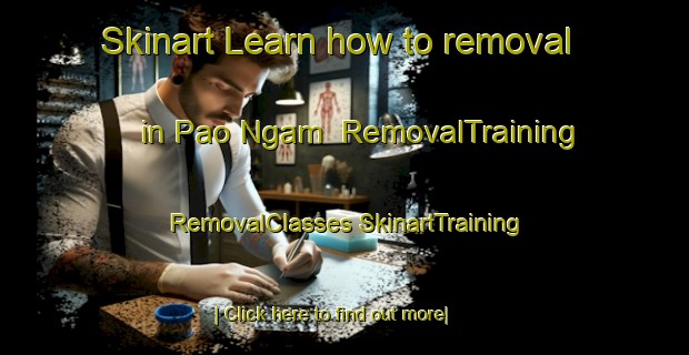 Skinart Learn how to removal in Pao Ngam | #RemovalTraining #RemovalClasses #SkinartTraining-Vietnam