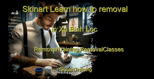 Skinart Learn how to removal in Xa Binh Loc | #RemovalTraining #RemovalClasses #SkinartTraining-Vietnam