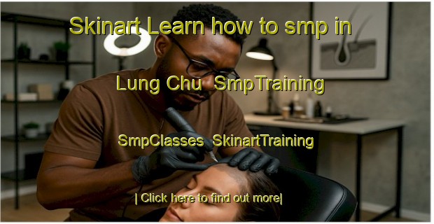 Skinart Learn how to smp in Lung Chu | SmpTraining | SmpClasses | SkinartTraining-Vietnam