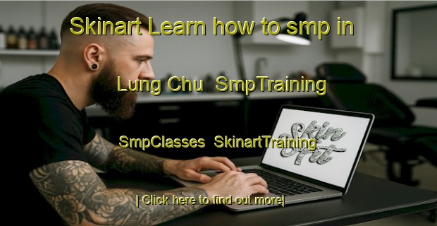 Skinart Learn how to smp in Lung Chu | SmpTraining | SmpClasses | SkinartTraining-Vietnam