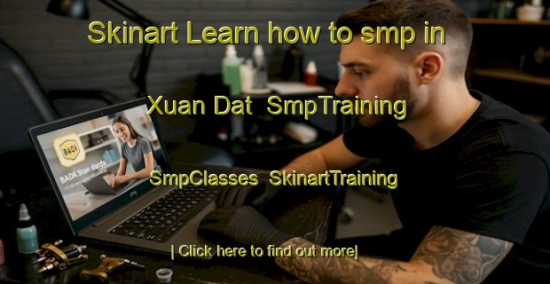 Skinart Learn how to smp in Xuan Dat | SmpTraining | SmpClasses | SkinartTraining-Vietnam