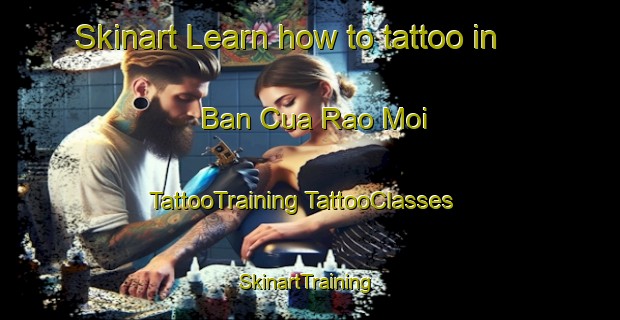 Skinart Learn how to tattoo in Ban Cua Rao Moi | #TattooTraining #TattooClasses #SkinartTraining-Vietnam