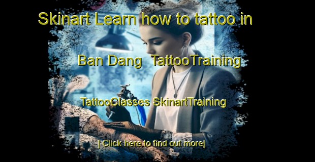 Skinart Learn how to tattoo in Ban Dang | #TattooTraining #TattooClasses #SkinartTraining-Vietnam