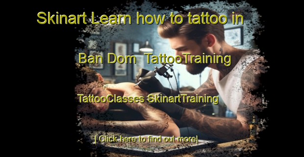 Skinart Learn how to tattoo in Ban Dom | #TattooTraining #TattooClasses #SkinartTraining-Vietnam