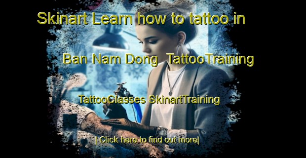 Skinart Learn how to tattoo in Ban Nam Dong | #TattooTraining #TattooClasses #SkinartTraining-Vietnam