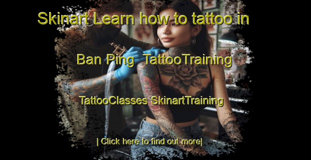 Skinart Learn how to tattoo in Ban Ping | #TattooTraining #TattooClasses #SkinartTraining-Vietnam