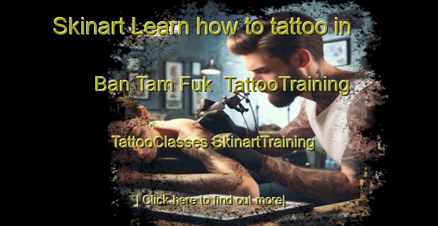 Skinart Learn how to tattoo in Ban Tam Fuk | #TattooTraining #TattooClasses #SkinartTraining-Vietnam