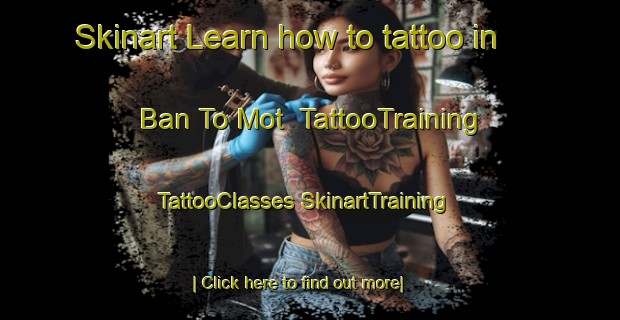 Skinart Learn how to tattoo in Ban To Mot | #TattooTraining #TattooClasses #SkinartTraining-Vietnam