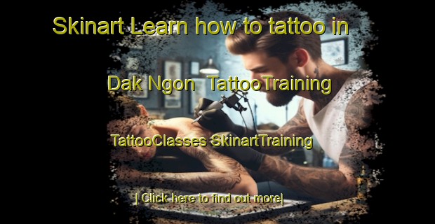 Skinart Learn how to tattoo in Dak Ngon | #TattooTraining #TattooClasses #SkinartTraining-Vietnam