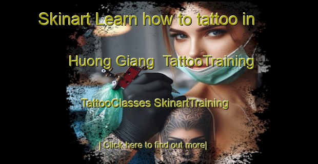 Skinart Learn how to tattoo in Huong Giang | #TattooTraining #TattooClasses #SkinartTraining-Vietnam