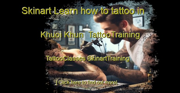 Skinart Learn how to tattoo in Khuoi Khun | #TattooTraining #TattooClasses #SkinartTraining-Vietnam