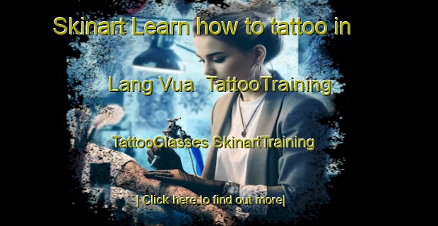 Skinart Learn how to tattoo in Lang Vua | #TattooTraining #TattooClasses #SkinartTraining-Vietnam