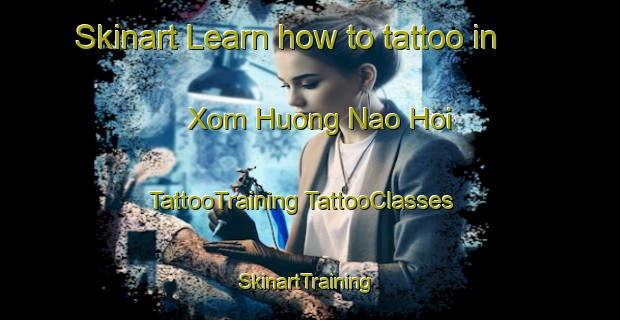 Skinart Learn how to tattoo in Xom Huong Nao Hoi | #TattooTraining #TattooClasses #SkinartTraining-Vietnam