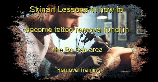 Skinart Lessons in how to become tattoo removal fundi in the Bo Sap area | RemovalTraining | RemovalClasses | SkinartTraining-Vietnam