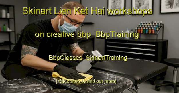 Skinart Lien Ket Hai workshops on creative bbp | BbpTraining | BbpClasses | SkinartTraining-Vietnam