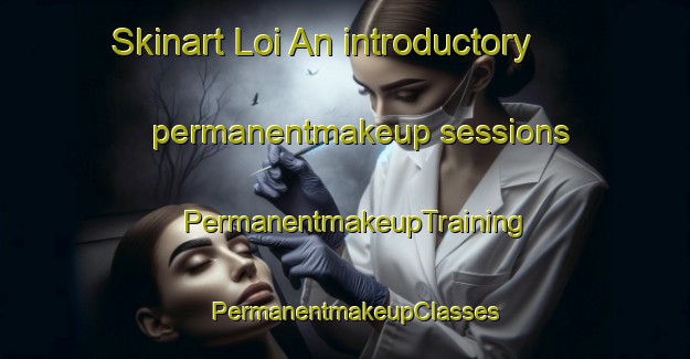 Skinart Loi An introductory permanentmakeup sessions | PermanentmakeupTraining | PermanentmakeupClasses | SkinartTraining-Vietnam