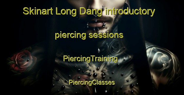 Skinart Long Dang introductory piercing sessions | #PiercingTraining #PiercingClasses #SkinartTraining-Vietnam