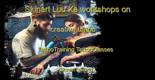 Skinart Luu Xa workshops on creative tattoo | #TattooTraining #TattooClasses #SkinartTraining-Vietnam