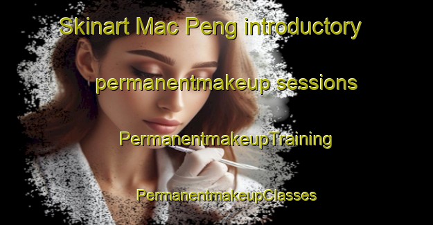 Skinart Mac Peng introductory permanentmakeup sessions | #PermanentmakeupTraining #PermanentmakeupClasses #SkinartTraining-Vietnam