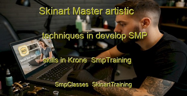 Skinart Master artistic techniques in develop SMP skills in Krone | SmpTraining | SmpClasses | SkinartTraining-Vietnam