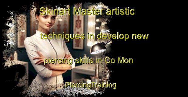 Skinart Master artistic techniques in develop new piercing skills in Co Mon | PiercingTraining | PiercingClasses | SkinartTraining-Vietnam