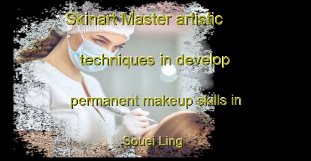 Skinart Master artistic techniques in develop permanent makeup skills in Souei Ling | PermanentmakeupTraining | PermanentmakeupClasses | SkinartTraining-Vietnam