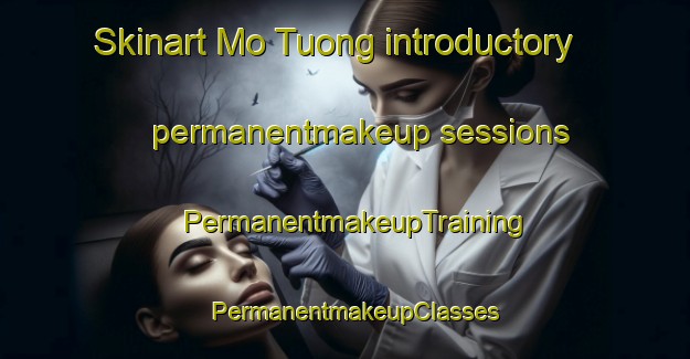 Skinart Mo Tuong introductory permanentmakeup sessions | PermanentmakeupTraining | PermanentmakeupClasses | SkinartTraining-Vietnam