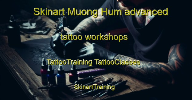 Skinart Muong Hum advanced tattoo workshops | #TattooTraining #TattooClasses #SkinartTraining-Vietnam