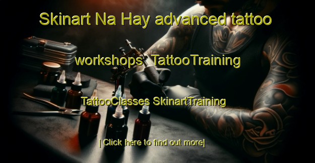 Skinart Na Hay advanced tattoo workshops | #TattooTraining #TattooClasses #SkinartTraining-Vietnam