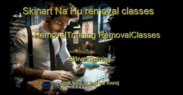 Skinart Na Hu removal classes | #RemovalTraining #RemovalClasses #SkinartTraining-Vietnam