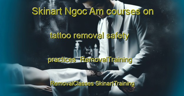 Skinart Ngoc Am courses on tattoo removal safety practices | #RemovalTraining #RemovalClasses #SkinartTraining-Vietnam