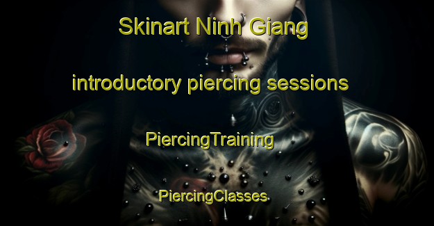 Skinart Ninh Giang introductory piercing sessions | PiercingTraining | PiercingClasses | SkinartTraining-Vietnam
