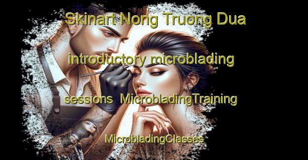 Skinart Nong Truong Dua introductory microblading sessions | #MicrobladingTraining #MicrobladingClasses #SkinartTraining-Vietnam