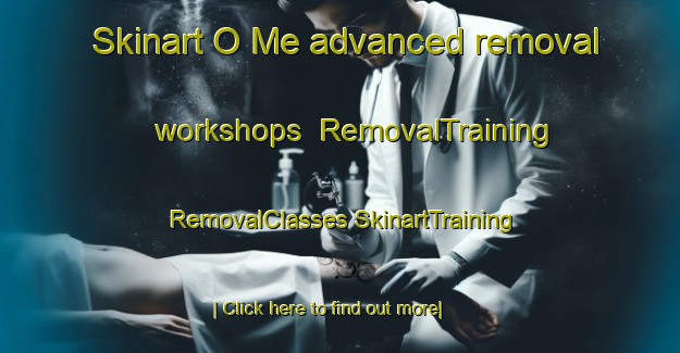 Skinart O Me advanced removal workshops | #RemovalTraining #RemovalClasses #SkinartTraining-Vietnam