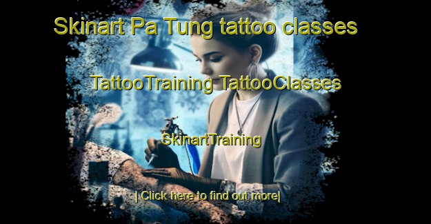 Skinart Pa Tung tattoo classes | #TattooTraining #TattooClasses #SkinartTraining-Vietnam