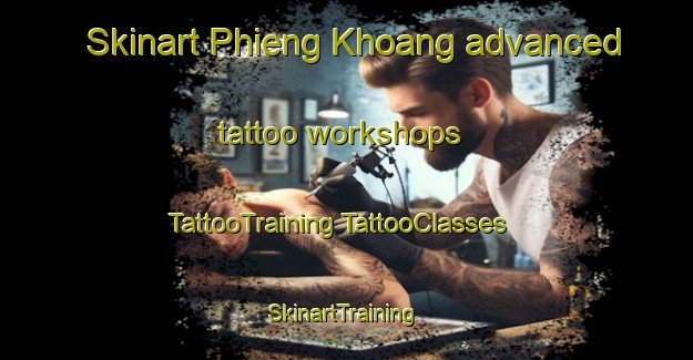 Skinart Phieng Khoang advanced tattoo workshops | #TattooTraining #TattooClasses #SkinartTraining-Vietnam