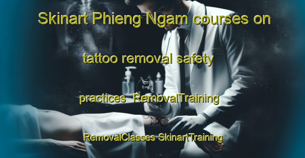 Skinart Phieng Ngam courses on tattoo removal safety practices | #RemovalTraining #RemovalClasses #SkinartTraining-Vietnam