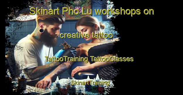 Skinart Pho Lu workshops on creative tattoo | #TattooTraining #TattooClasses #SkinartTraining-Vietnam