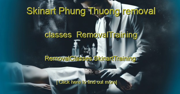 Skinart Phung Thuong removal classes | #RemovalTraining #RemovalClasses #SkinartTraining-Vietnam